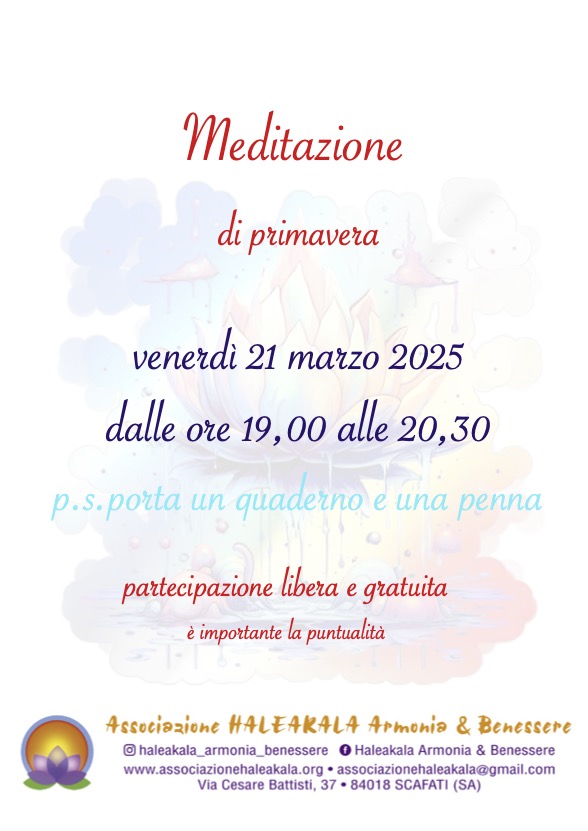 meditazione di primavera 
scafati venerdì 21 marzo dalle 19 alle 20,30 partecipazione libera e gratuita 
