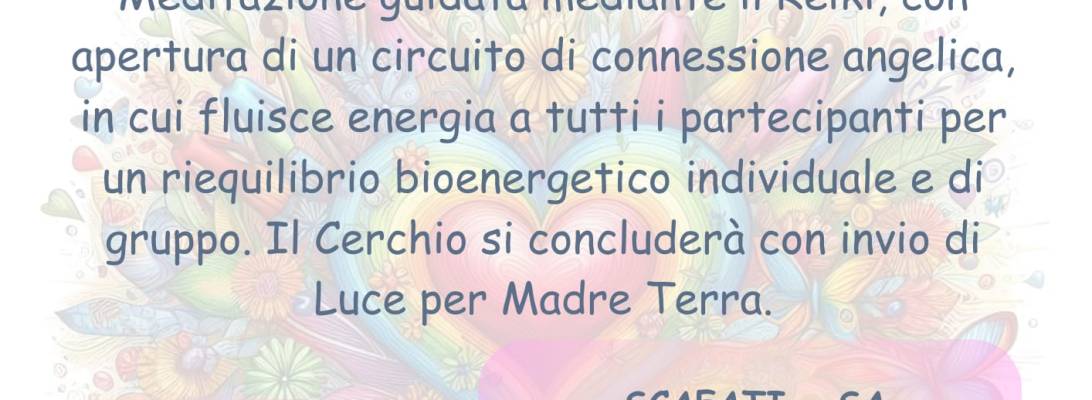 Cerchio di Luce domenica 11 maggio 2025 dalle 19 alle 20 Il Cerchio di Luce o Cerchio Reiki, è una tecnica di meditazione guidata di gruppo per la guarigione e invio di Luce alla Madre Terra. Ho sviluppato una tecnica di alchimia trasformativa, frutto di intuizioni e vari studi (tra cui Reiki Usui e Karuna, Formazione Spirituale sui 7 Raggi e Raggi Occulti, Connessione Angelica) che utilizzo all’interno del Cerchio. È un momentum di Luce, fatto di condivisione di intento ed energie, un contatto animico di autoguarigione, una forma di riequilibrio energetico per sé stessi e per gli altri. Attraverso la partecipazione solidale, si fa esperienza dell’energia potenziata, apprezzando la condivisione e la coesione, nonché la potenza geometrica del cerchio stesso, che va a creare continuità nel flusso energetico sostenuto attivamente dal gruppo e dalla Purezza dell’ intento: completa armonia. Attraverso tecniche di respiro, di centratura al cuore, armonizzazione dei corpi sottili, si va a sostenere la sacralità del cerchio permettendo l’apertura di un campo quantico armonioso e protetto di guarigione energetica. Infine, l’incontro si conclude con invio di Luce alla Madre Terra, per sostenerla attivamente nel suo processo di evoluzione, e all’Universo. a cura di Mi chiamo Olimpia, sono nata nel 1977 e vivo a Scafati con i miei due figli adolescenti e due gatti. Fin da piccola ho manifestato una forte sensibilità esoterica e spirituale. Nel 2019, in seguito a una forte crisi psico-fisica, comincio a praticare yoga ricercando l’unione tra corpo, mente e spirito. Nel 2020 partecipo al primo livello Reiki con la Reiki Master e Karuna Reiki Master Claudia Di Leva, continuando con la formazione, fino ad arrivare al Karuna Reiki. Sono in procinto di iniziare la formazione come Master Reiki. Nel 2020 comincio anche la formazione accademica quadriennale di Insegnante di Hatha e Raja Yoga, “…a scuola con Yogananda” con l’Associazione Haleakala Armonia e benessere di Scafati (Sa), conclusasi a settembre 2024. Attualmente pratico trattamenti Reiki e svolgo corsi di Hatha e Raja Yoga e Yoga Bimbi. Ho partecipato a workshop e formazioni varie tra cui: “Formazione Spirituale sui 7 Raggi, Raggi Occulti e i Maestri Ascesi” “Piano Astrale, entità e tecniche di liberazione e protezione metafisica” “Corso di Magia Cerimoniale e Protezione Divina” e ” Fiamme Gemelle, fiamme compagne” e anche “Formazione Leggi Dinamiche della Prosperità” e “Sacerdozio del Fuoco Sacro” con Raoul Miceli e Mara Ferracini; “Introduzione ai Rapporti con il Mondo Spirituale e alla lettura dell’Aura” “L’Amore non muore mai” e “Conoscere gli Spiriti della Natura” con Giorgio Carotenuto;“Corso sugli Angeli “Angelic Connexions” con il Reiki Master Teacher Gaetano Vivo. Sono in formazione continua. Il mio interesse verso la natura è cresciuta e continua a crescere al punto da farmi adottare consapevolmente il vegetarianesimo e la cura del corpo attraverso la naturopatia, osservando un approccio ecosostenibile nella vita quotidiana.
